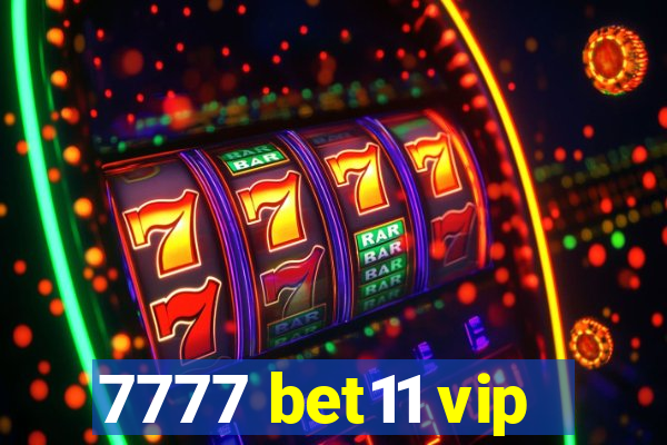 7777 bet11 vip